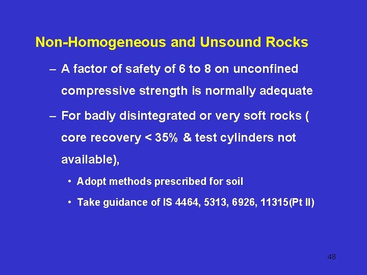 Non-Homogeneous and Unsound Rocks – A factor of safety of 6 to 8 on Non-Homogeneous and Unsound Rocks – A factor of safety of 6 to 8 on