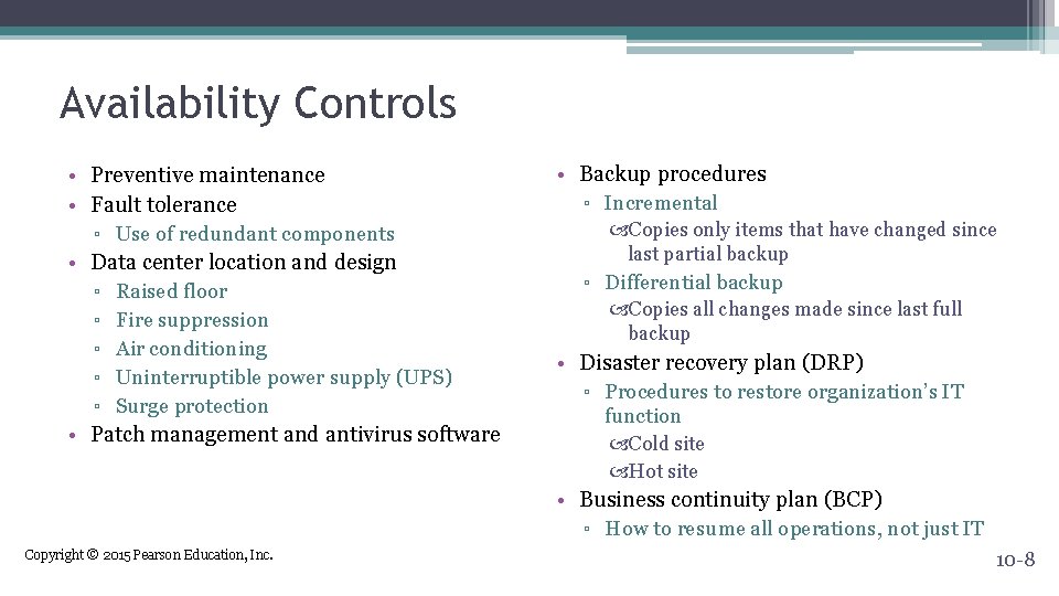 Availability Controls • Preventive maintenance • Fault tolerance ▫ Use of redundant components •