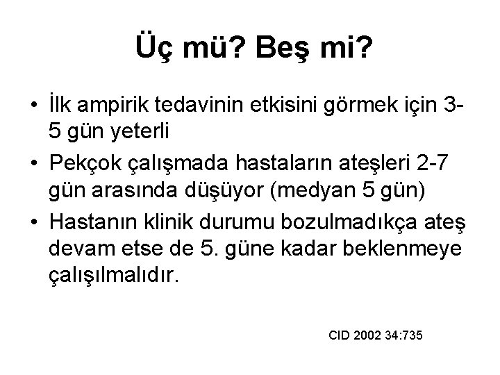 Üç mü? Beş mi? • İlk ampirik tedavinin etkisini görmek için 35 gün yeterli