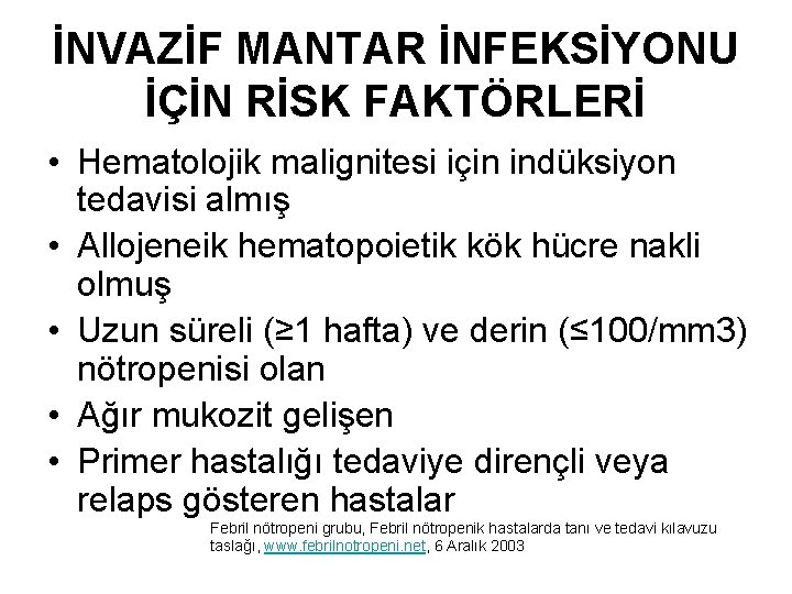 İNVAZİF MANTAR İNFEKSİYONU İÇİN RİSK FAKTÖRLERİ • Hematolojik malignitesi için indüksiyon tedavisi almış •