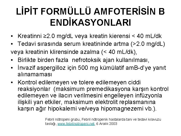 LİPİT FORMÜLLÜ AMFOTERİSİN B ENDİKASYONLARI • Kreatinni ≥ 2. 0 mg/d. L veya kreatin