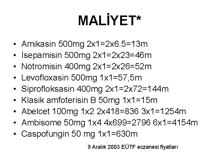 MALİYET* • • • Amikasin 500 mg 2 x 1=2 x 6. 5=13 m