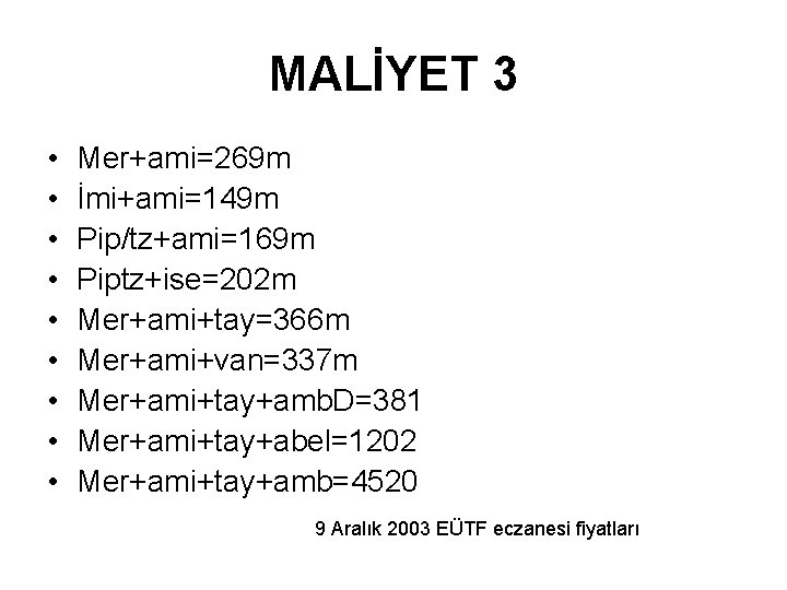 MALİYET 3 • • • Mer+ami=269 m İmi+ami=149 m Pip/tz+ami=169 m Piptz+ise=202 m Mer+ami+tay=366