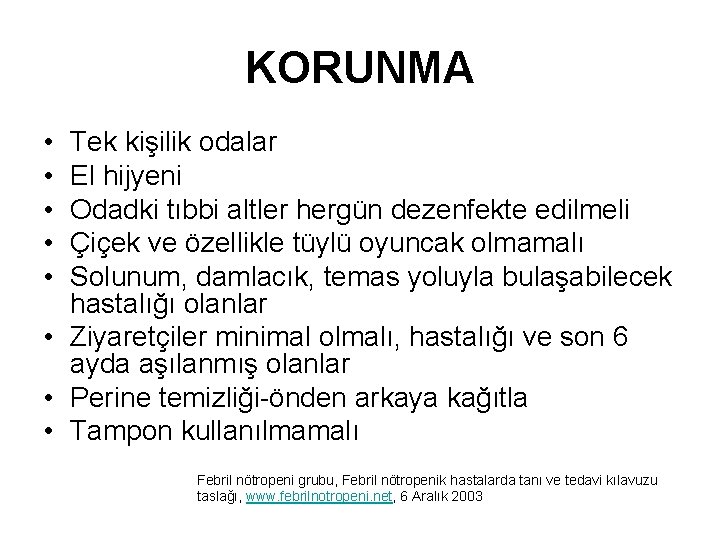 KORUNMA • • • Tek kişilik odalar El hijyeni Odadki tıbbi altler hergün dezenfekte