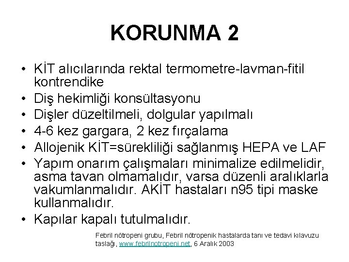 KORUNMA 2 • KİT alıcılarında rektal termometre-lavman-fitil kontrendike • Diş hekimliği konsültasyonu • Dişler