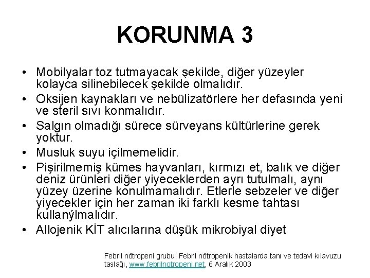 KORUNMA 3 • Mobilyalar toz tutmayacak şekilde, diğer yüzeyler kolayca silinebilecek şekilde olmalıdır. •