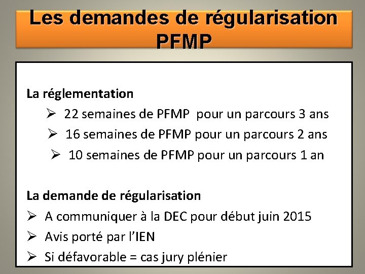 Les demandes de régularisation PFMP La réglementation Ø 22 semaines de PFMP pour un
