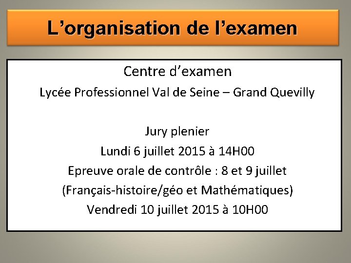 L’organisation de l’examen Centre d’examen Lycée Professionnel Val de Seine – Grand Quevilly Jury