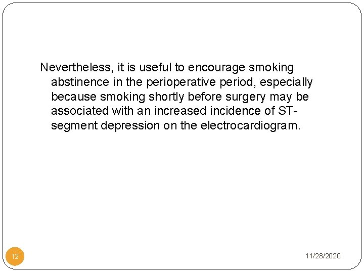 Nevertheless, it is useful to encourage smoking abstinence in the perioperative period, especially because