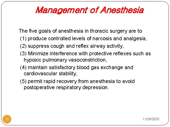 Management of Anesthesia The five goals of anesthesia in thoracic surgery are to (1)