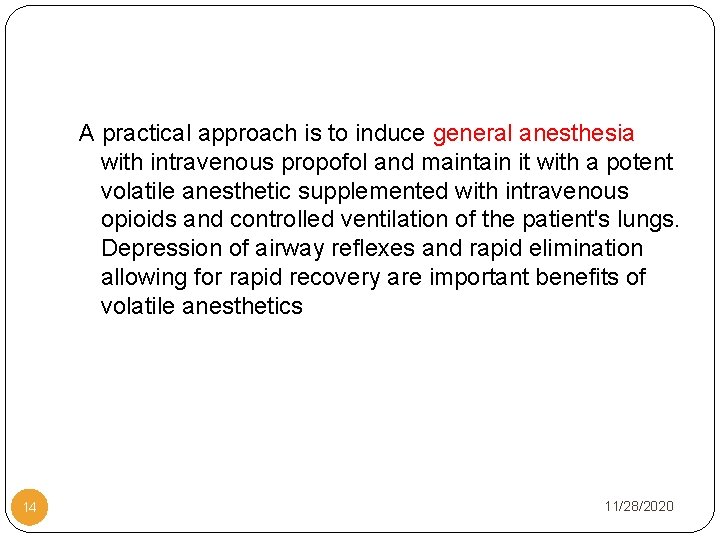 A practical approach is to induce general anesthesia with intravenous propofol and maintain it