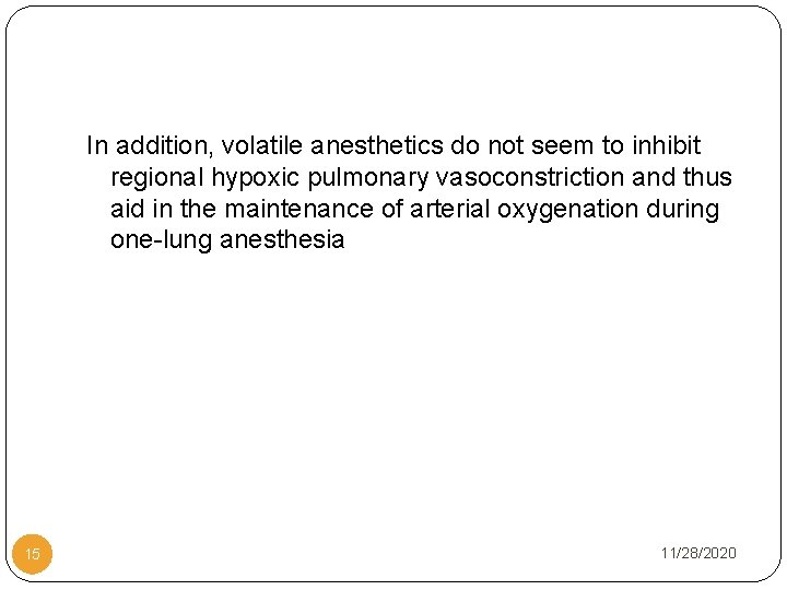 In addition, volatile anesthetics do not seem to inhibit regional hypoxic pulmonary vasoconstriction and