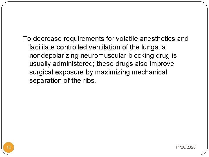 To decrease requirements for volatile anesthetics and facilitate controlled ventilation of the lungs, a