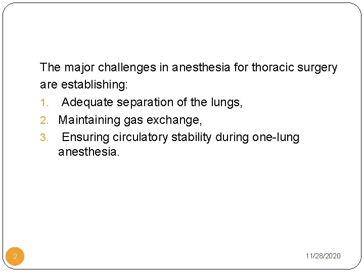 The major challenges in anesthesia for thoracic surgery are establishing: 1. Adequate separation of