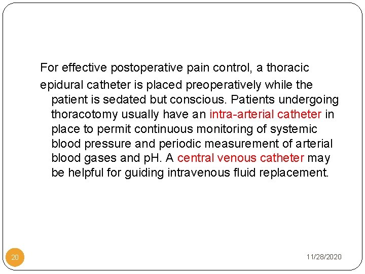 For effective postoperative pain control, a thoracic epidural catheter is placed preoperatively while the