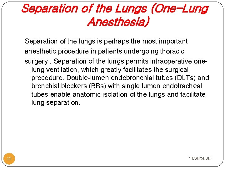 Separation of the Lungs (One-Lung Anesthesia) Separation of the lungs is perhaps the most