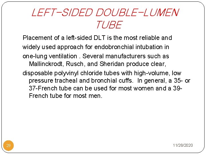 LEFT-SIDED DOUBLE-LUMEN TUBE Placement of a left-sided DLT is the most reliable and widely