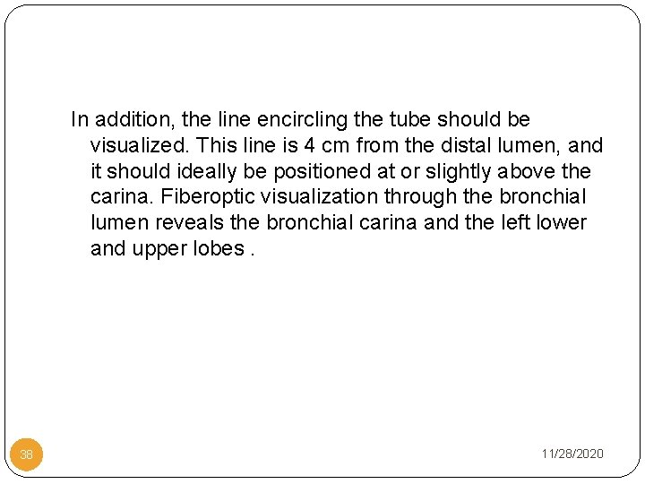 In addition, the line encircling the tube should be visualized. This line is 4