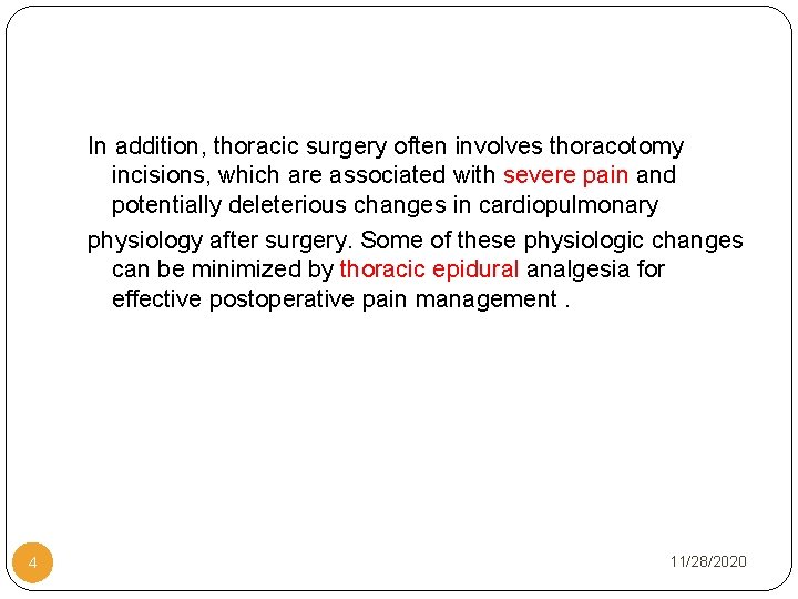 In addition, thoracic surgery often involves thoracotomy incisions, which are associated with severe pain