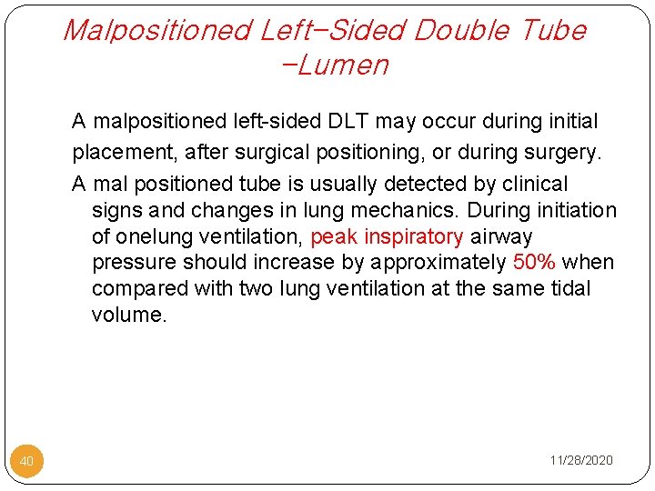 Malpositioned Left-Sided Double Tube -Lumen A malpositioned left-sided DLT may occur during initial placement,