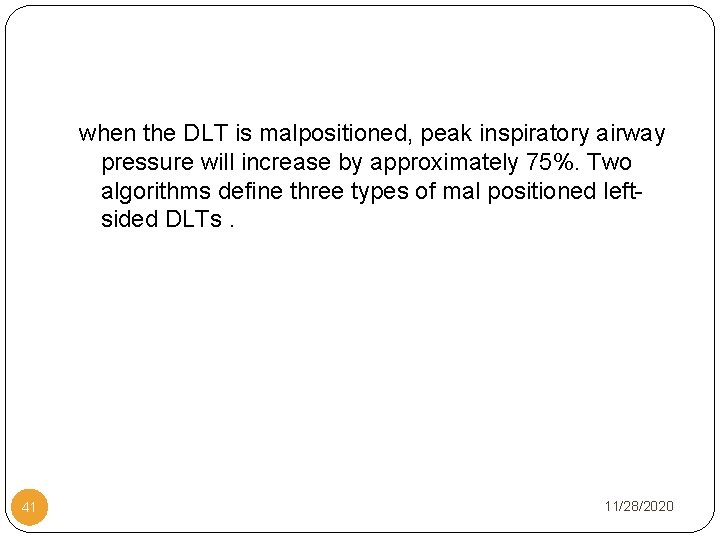 when the DLT is malpositioned, peak inspiratory airway pressure will increase by approximately 75%.