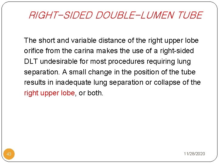 RIGHT-SIDED DOUBLE-LUMEN TUBE The short and variable distance of the right upper lobe orifice