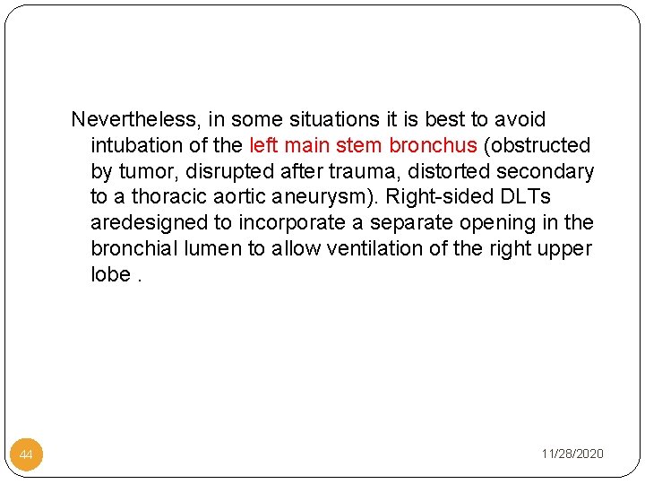 Nevertheless, in some situations it is best to avoid intubation of the left main