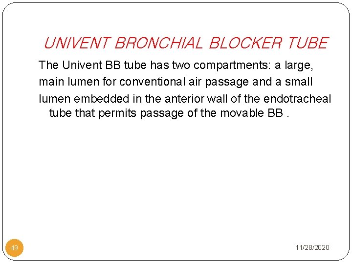 UNIVENT BRONCHIAL BLOCKER TUBE The Univent BB tube has two compartments: a large, main