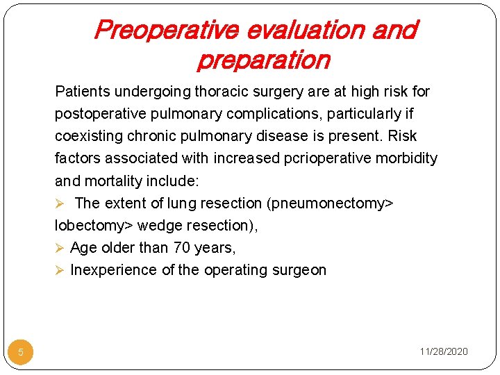 Preoperative evaluation and preparation Patients undergoing thoracic surgery are at high risk for postoperative