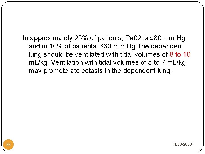 In approximately 25% of patients, Pa 02 is ≤ 80 mm Hg, and in