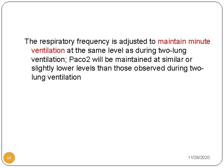 The respiratory frequency is adjusted to maintain minute ventilation at the same level as