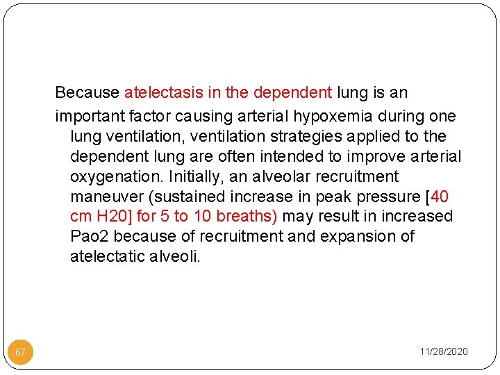 Because atelectasis in the dependent lung is an important factor causing arterial hypoxemia during