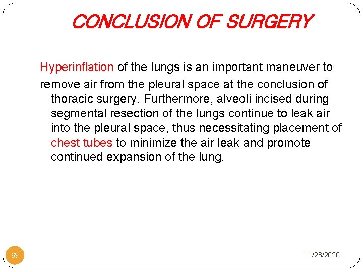 CONCLUSION OF SURGERY Hyperinflation of the lungs is an important maneuver to remove air