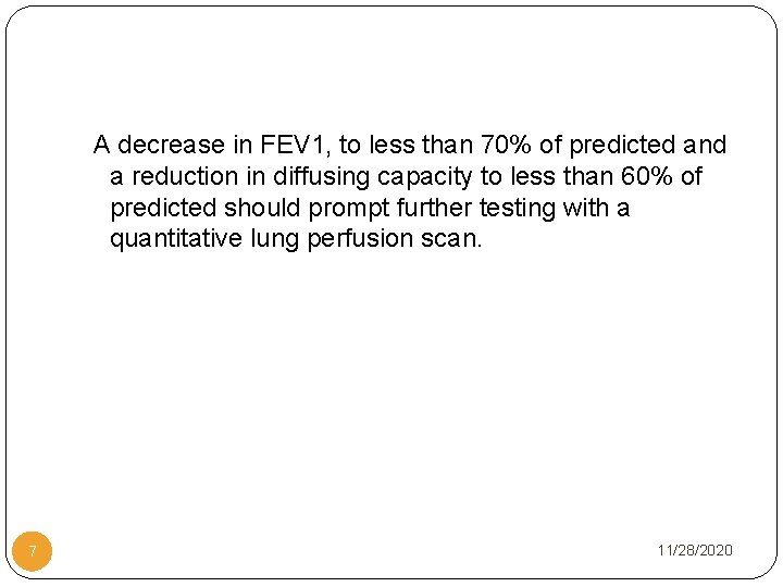 A decrease in FEV 1, to less than 70% of predicted and a reduction