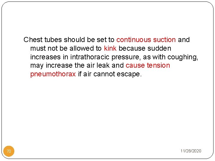 Chest tubes should be set to continuous suction and must not be allowed to