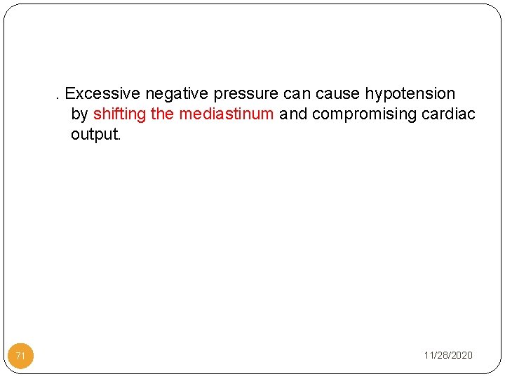 . Excessive negative pressure can cause hypotension by shifting the mediastinum and compromising cardiac