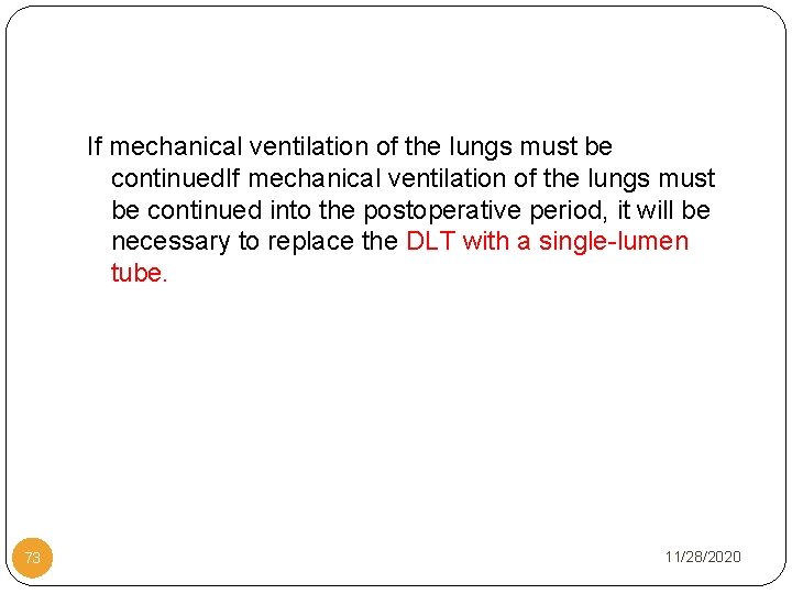 If mechanical ventilation of the lungs must be continued into the postoperative period, it