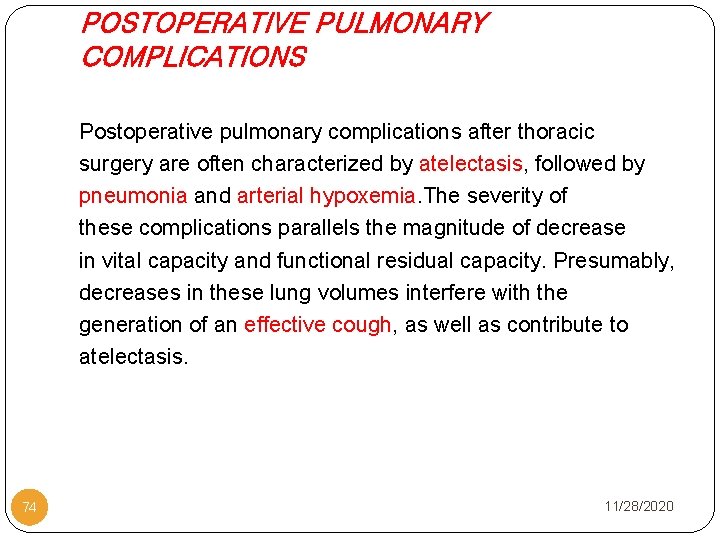 POSTOPERATIVE PULMONARY COMPLICATIONS Postoperative pulmonary complications after thoracic surgery are often characterized by atelectasis,