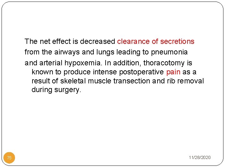 The net effect is decreased clearance of secretions from the airways and lungs leading