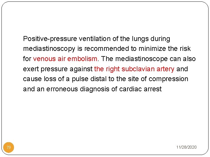 Positive-pressure ventilation of the lungs during mediastinoscopy is recommended to minimize the risk for