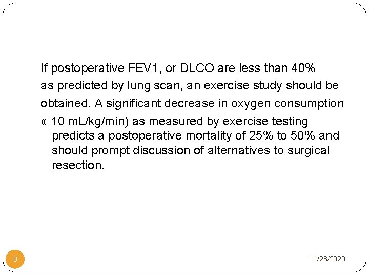 If postoperative FEV 1, or DLCO are less than 40% as predicted by lung