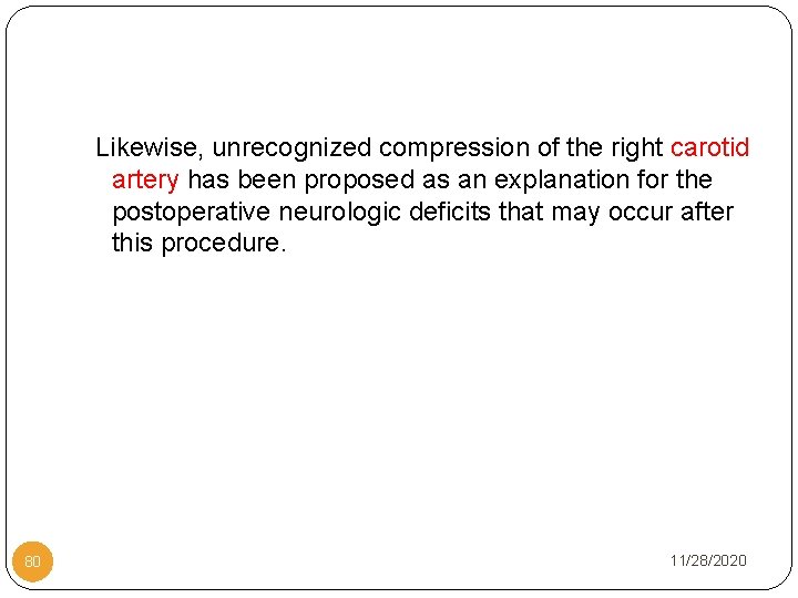Likewise, unrecognized compression of the right carotid artery has been proposed as an explanation