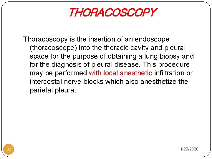 THORACOSCOPY Thoracoscopy is the insertion of an endoscope (thoracoscope) into the thoracic cavity and