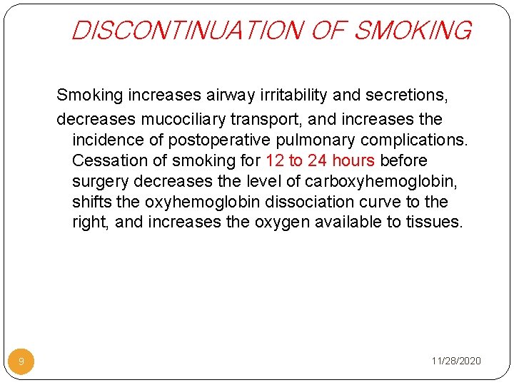 DISCONTINUATION OF SMOKING Smoking increases airway irritability and secretions, decreases mucociliary transport, and increases