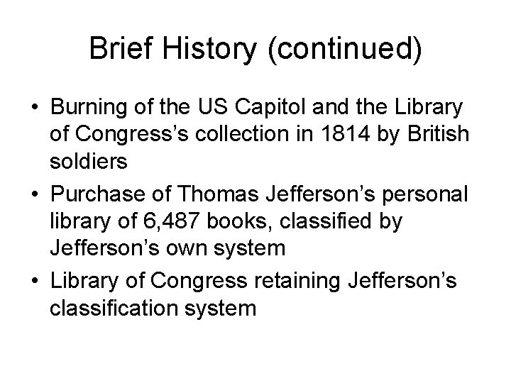 Brief History (continued) • Burning of the US Capitol and the Library of Congress’s
