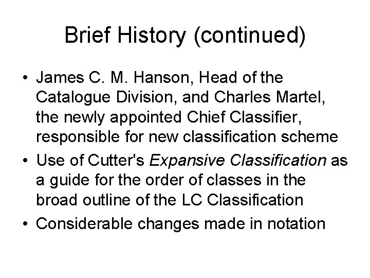 Brief History (continued) • James C. M. Hanson, Head of the Catalogue Division, and