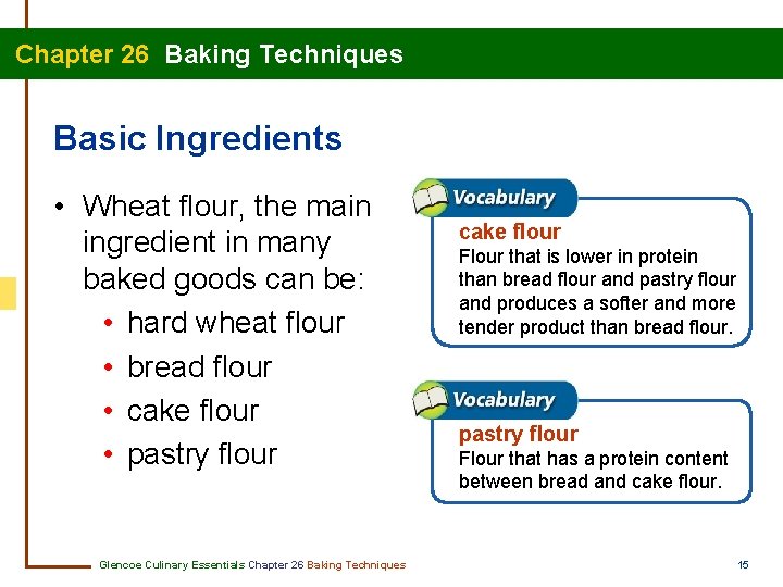 Chapter 26 Baking Techniques Basic Ingredients • Wheat flour, the main ingredient in many