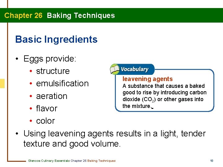 Chapter 26 Baking Techniques Basic Ingredients • Eggs provide: • structure leavening agents •