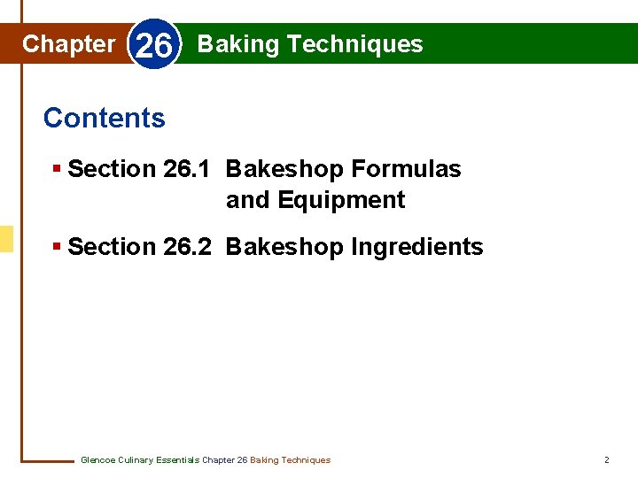 Chapter 26 Baking Techniques Contents § Section 26. 1 Bakeshop Formulas and Equipment §