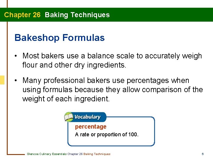 Chapter 26 Baking Techniques Bakeshop Formulas • Most bakers use a balance scale to